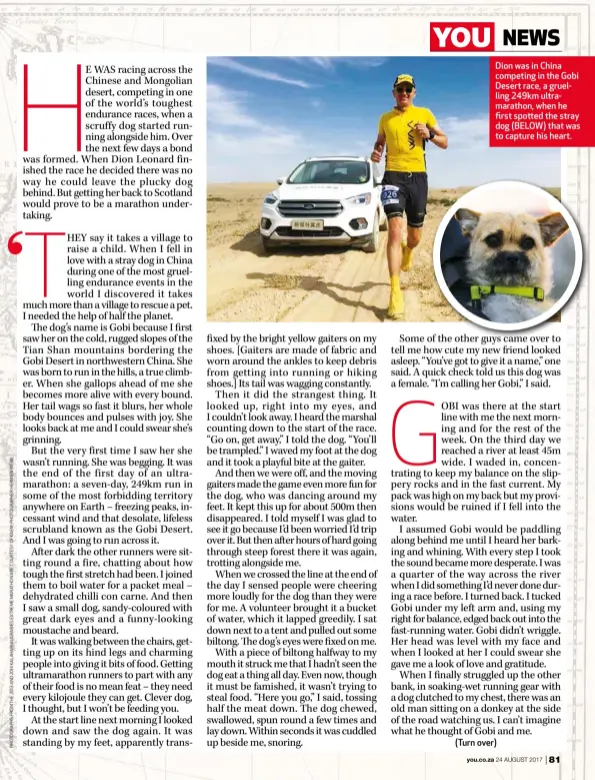  ??  ?? Dion was in China competing in the Gobi Desert race, a gruelling 249km ultramarat­hon, when he first spotted the stray dog (BELOW) that was to capture his heart.