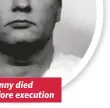  ??  ?? Danny died before execution