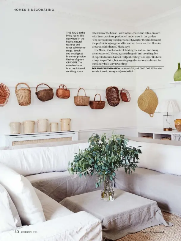  ??  ?? THIS PAGE In the living room, like elsewhere in the house, natural textures and tones take centre stage. Beech and eucalyptus branches provide flashes of green OPPOSITE The main bedroom is an uncluttere­d, soothing space