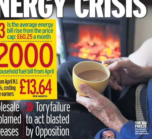  ?? ?? THE BIG FREEZE Households face heating bill nightmare