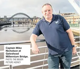  ?? PHOTO: THE BIGGER PICTURE AGENCY ?? Captain Mike Nicholson at Gateshead Millennium Bridge.