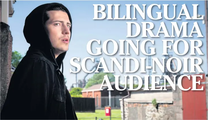  ??  ?? ‘I think we switch really naturally between both languages and it shows the way that Wales and the Welsh language is today’ – producer Catrin Lewis Defis on new S4C drama Bang