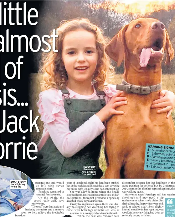  ??  ?? SOAP STORY Jack fighting for his life RECOVERY Penelope is now a robust five-year-old