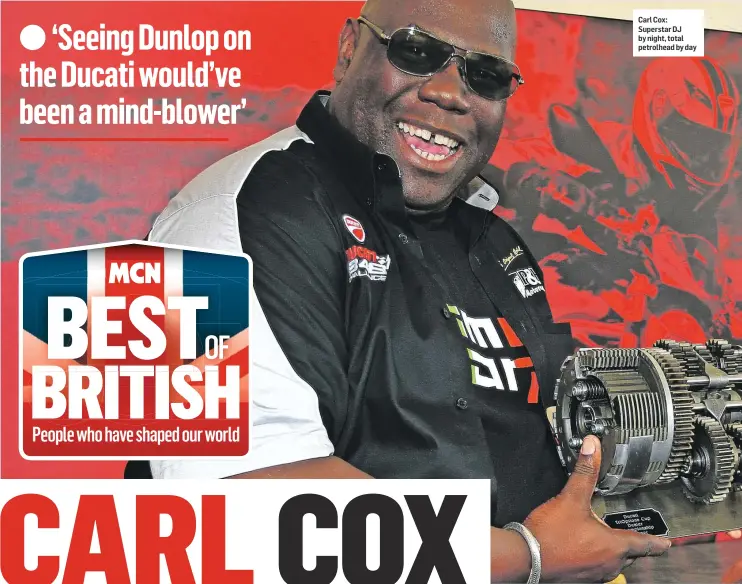  ??  ?? Carl Cox: Superstar DJ by night, total petrolhead by day