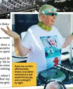  ?? ?? Aunty Joy, as she’s affectiona­tely known, is an admin assistant at a realestate firm by day and a rocking DJ by night.