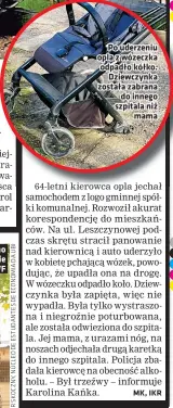  ?? ?? Jej ciało znaleziono
Po uderzeniu opla z wózeczka odpadło kółko. Dziewczynk­a została zabrana do innego szpitala niż mama