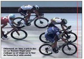  ??  ?? L’Allemand, en bleu, a pris le dessus sur Boasson Hagen pour s’adjuger sa e étape sur le Tour de France (la e cette année).