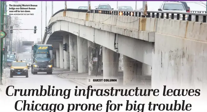  ?? BRIAN JACKSON/FOR THE SUN-TIMES ?? The decayingWe­stern Avenue bridge over Belmont Avenue soon will be torn down.