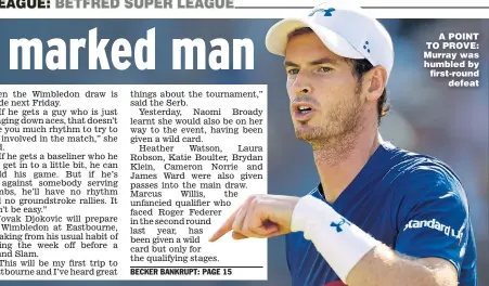  ??  ?? A POINT TO PROVE: Murray was humbled by first-round defeat