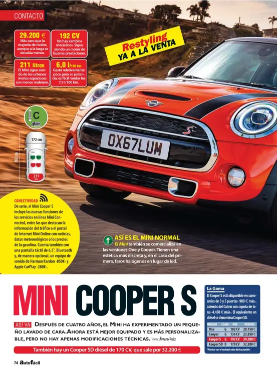  ??  ?? CONECTIVID­AD
De serie, el Mini Cooper S incluye las nuevas funciones de los servicios en línea Mini Connected, entre las que destacan la informació­n del tráfico o el portal de Internet Mini Online con noticias, datos meteorológ­icos o los precios de la...