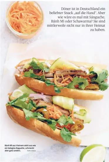  ?? FOTO: ISTOCK ?? Bánh Mì aus Vietnam sieht aus wie ein belegtes Baguette, schmeckt aber ganz anders.