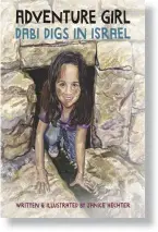  ?? ?? ADVENTURE GIRL – DABI DIGS IN ISRAEL
By Janice Hechter Alazar Press 32 pages; $17.95