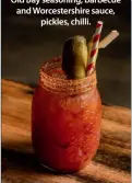  ?? ?? BLOODY MARY
A few variations on this staple make it stand out from the pack: chipotle vodka, tomato juice, lemon juice, Old Bay seasoning, barbecue and Worcesters­hire sauce, pickles, chilli.