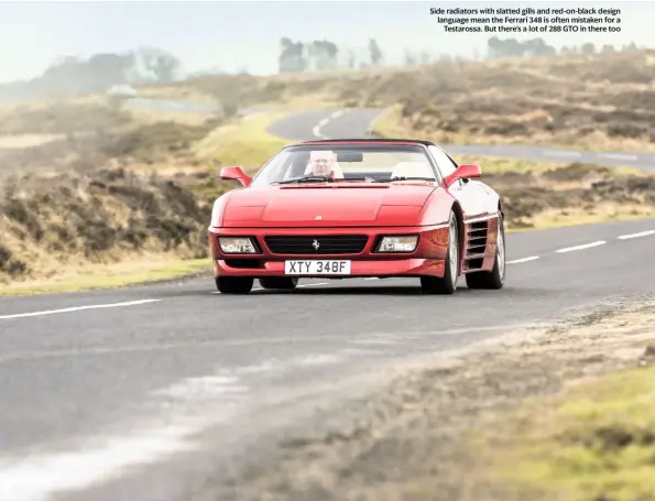  ??  ?? Side radiators with slatted gills and red-on-black design language mean the Ferrari 348 is often mistaken for a Testarossa. But there’s a lot of 288 GTO in there too