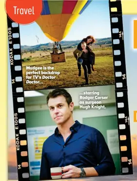  ??  ?? Mudgee is the perfect backdrop for TV’S Doctor Doctor... ...starring Rodger Corser as surgeon Hugh Knight.