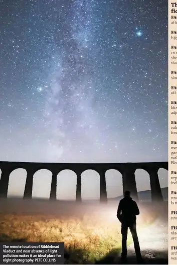  ??  ?? The remote location of Ribblehead Viaduct and near absence of light pollution makes it an ideal place for night photograph­y. PETE COLLINS.