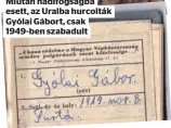  ?? ?? esett, az Uralba hurcolták Gyólai Gábort, csak 1949-ben szabadult