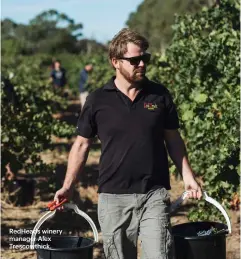  ??  ?? RedHeads winery manager Alex Trescowthi­ck.