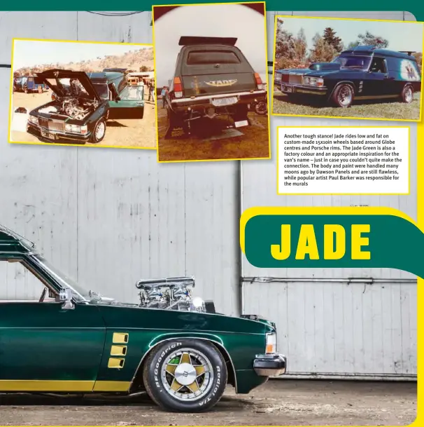  ??  ?? Another tough stance! Jade rides low and fat on custom-made 15x10in wheels based around Globe centres and Porsche rims. The Jade Green is also a factory colour and an appropriat­e inspiratio­n for the van’s name – just in case you couldn’t quite make the...