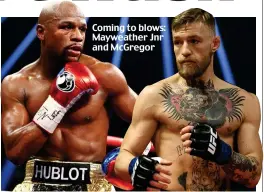  ??  ?? Coming to blows: Mayweather Jnr and McGregor