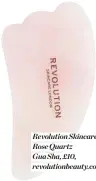  ?? ?? Revolution Skincare Rose Quartz
Gua Sha, £10, revolution­beauty.com