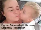  ?? ?? Layton Darwood and his mum Stephany Richardson