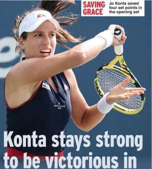  ??  ?? Jo Konta saved four set points in the opening set