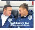  ??  ?? PALS England days of Wayne and Jamie