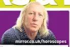  ??  ?? mirror.co.uk/horoscopes