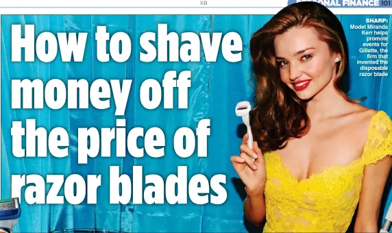  ??  ?? SHARP: Model Miranda Kerr helps promote events for Gillette, the firm that invented the disposable razor blade