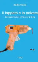  ??  ?? La copertina «Il tappeto e la polvere», scritto da Nadia Vidale