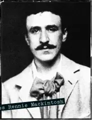  ??  ?? Charles Rennie Mackintosh