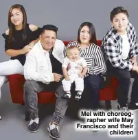  ??  ?? Mel with choreograp­her wife May Francisco and their children