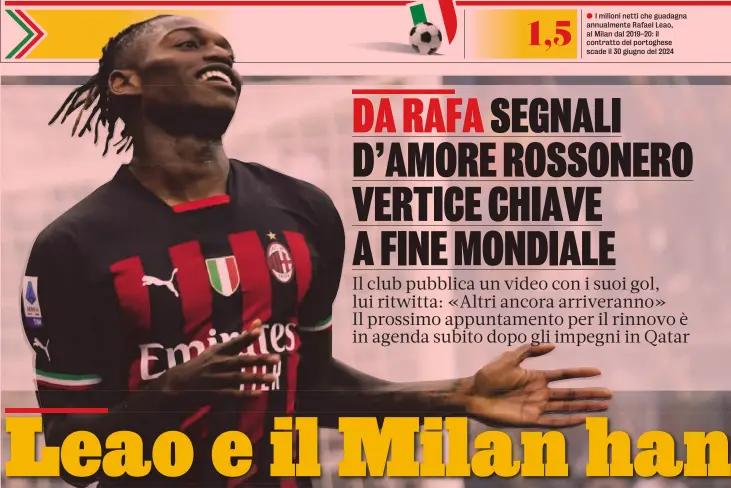  ?? ?? I milioni netti che guadagna annualment­e Rafael Leao, al Milan dal 2019-20: il contratto del portoghese scade il 30 giugno del 2024