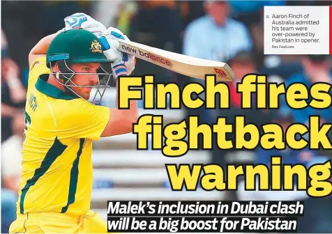  ?? Rex Features ?? Aaron Finch of Australia admitted his team were over-powered by Pakistan in opener.