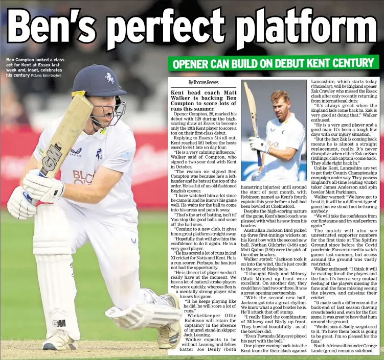  ?? Pictures: Barry Goodwin ?? Ben Compton looked a class act for Kent at Essex last week and, inset, celebrates his century