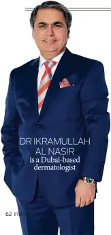  ??  ?? is a Dubai-based dermatolog­ist DR IKRAMULLAH AL NASIR