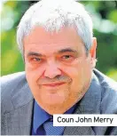  ??  ?? Coun John Merry