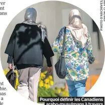  ??  ?? Pourquoi définir les Canadiens arabo-musulmans à travers « une appartenan­ce unique » ?