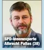  ??  ?? SPD-Innenexper­te Albrecht Pallas (38)