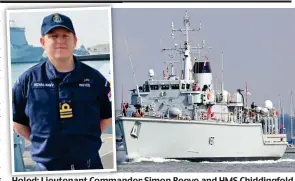  ??  ?? Holed: Lieutenant Comma Commander Simon Reeve and HMS Chiddingfo­ld