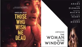  ?? Photos and text from wire services AP ?? “Those Who Wish Me Dead,” premiering Friday on HBO Max, left, and “The Woman in the Window,"“premiering Friday on Netflix.
