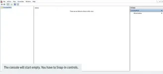  ??  ?? The console will start empty. You have to Snap-in controls.