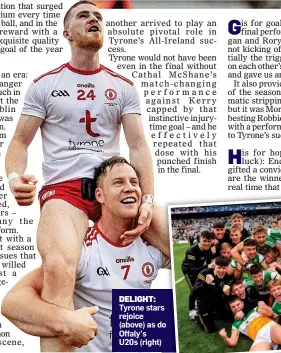  ?? ?? DELIGHT: Tyrone stars rejoice (above) as do Offaly’s
U20s (right)