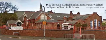  ?? Google Street View ?? ● St Teresa’s Catholic Infant and Nursery School on Everton Road in Birkdale