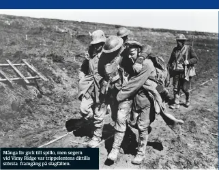  ??  ?? Många liv gick till spillo, men segern vid Vimy Ridge var trippelent­ens dittills största framgång på slagfälten.