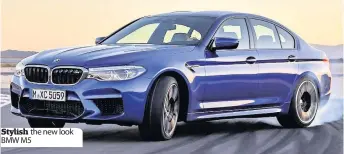  ??  ?? Stylish the new look BMW M5