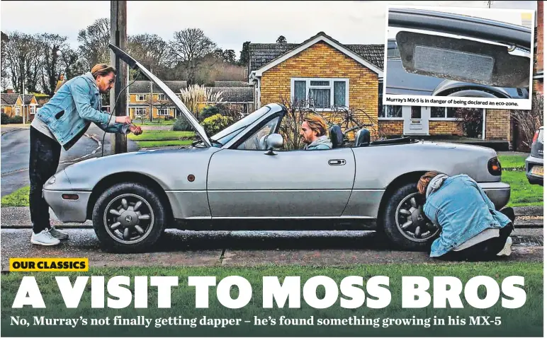  ??  ?? Murray’s MX-5 is in danger of being declared an eco-zone.