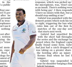  ??  ?? Banned: West Indies bowler Shannon Gabriel will miss four one-day games after accepting a charge of personal abuse