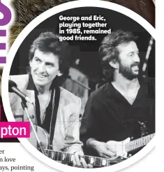  ??  ?? George and Eric, playing together in 1985, remained good friends.